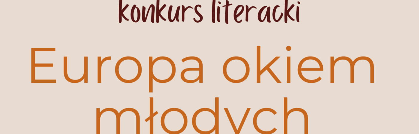 Europa okiem młodych - konkurs literacki